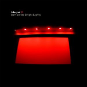Interpol_-_Turn_On_The_Bright_Lights